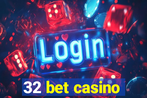 32 bet casino